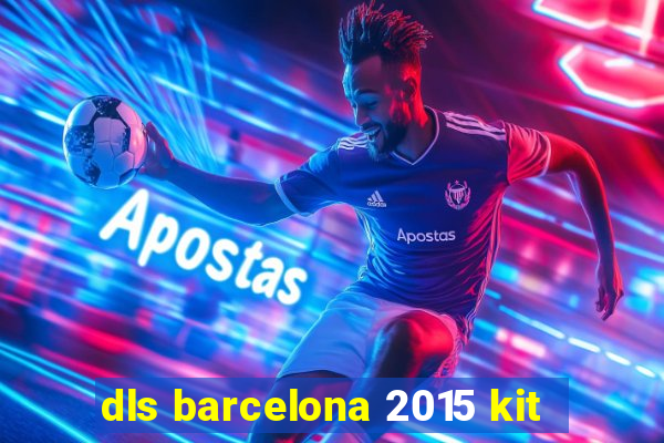 dls barcelona 2015 kit